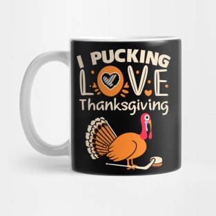 I Pucking Love Tanksgiving - Turkey Love Mug